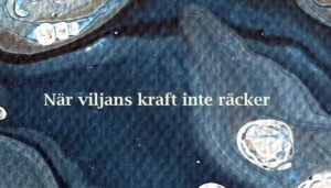 Läs mer om artikeln När viljans kraft inte räcker